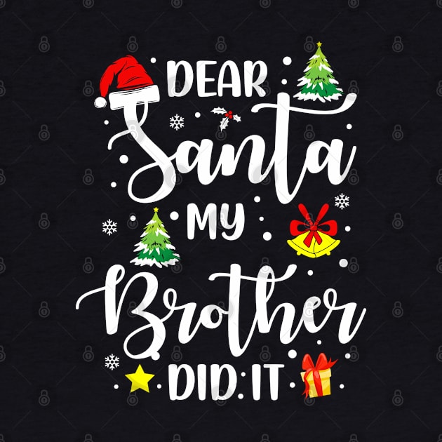 Dear Santa My Brother Did It Funny Xmas Gifts by CoolTees